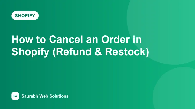 How to Cancel an Order in Shopify: Refund, Restock and Notify the Customer - cover image