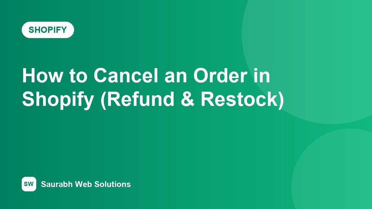 How to Cancel an Order in Shopify: Refund, Restock and Notify the Customer - cover image