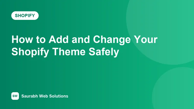 How to Add, Customize and Publish a New Shopify Theme (Without Breaking Your Store) - cover image