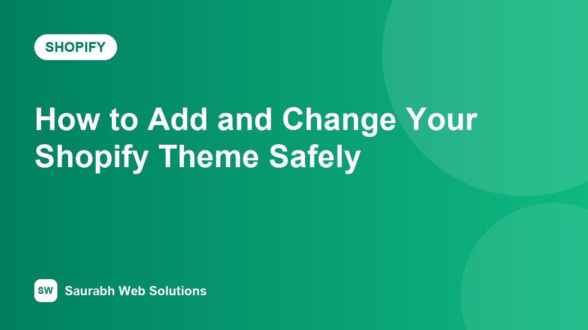How to Add, Customize and Publish a New Shopify Theme (Without Breaking Your Store) - cover image