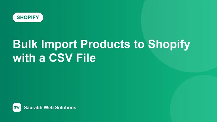 How to Bulk Import Products to Shopify with a CSV File (2026 Guide + Free Template) - cover image