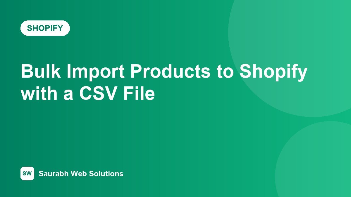 How to Bulk Import Products to Shopify with a CSV File (2026 Guide + Free Template) - cover image