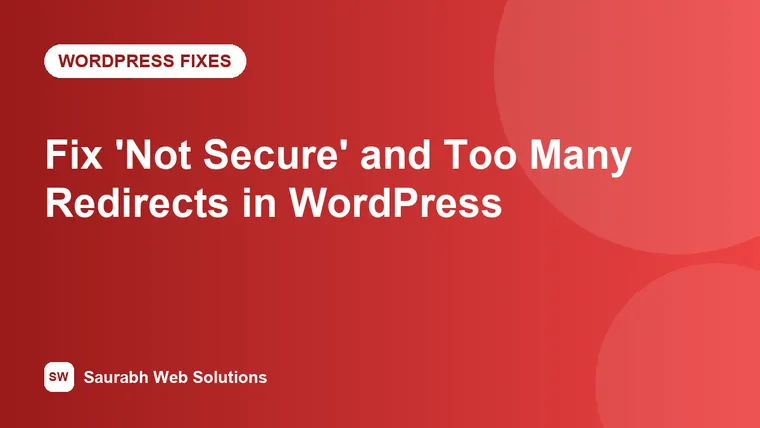 WordPress Still "Not Secure" After SSL? Fix Mixed Content and Too Many Redirects - cover image